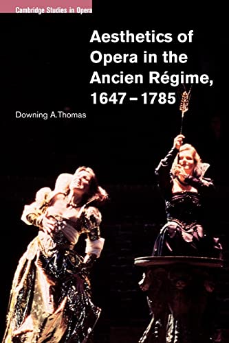 Aesthetics of Opera in the Ancien Regime, 1647-1785 (Cambridge Studies in Opera) von Cambridge University Press